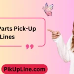 Body Parts Pick-Up Lines and Rizz