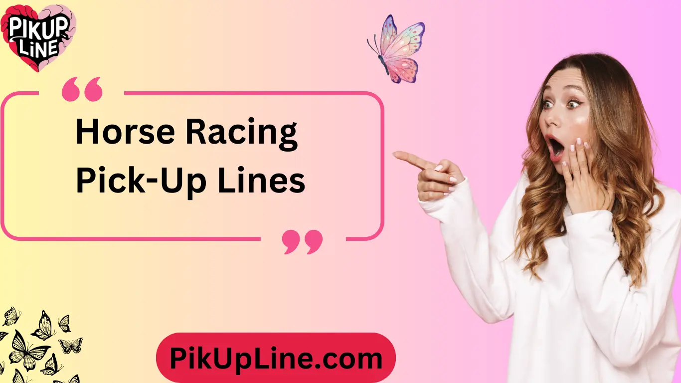 Horse Racing Pick-Up Lines