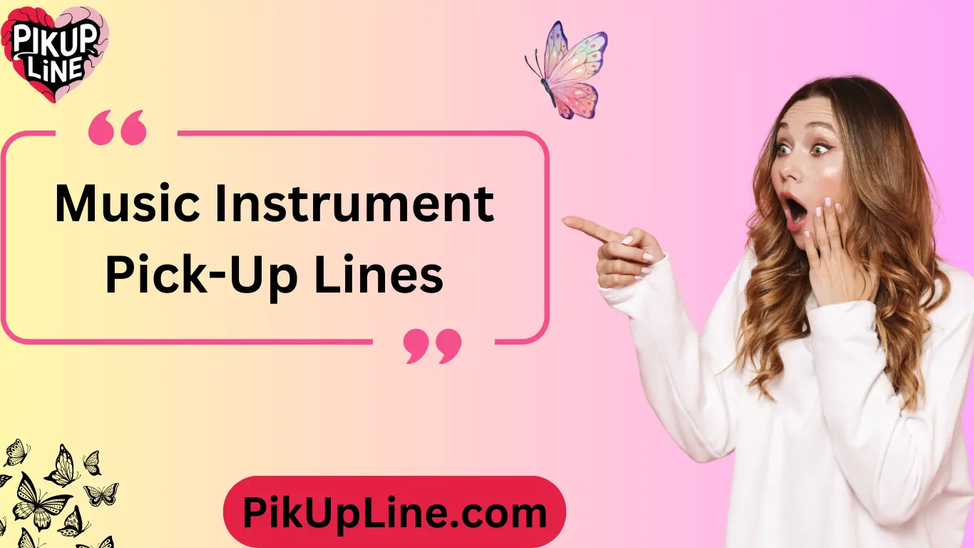 Music Instrument Pick-Up Lines