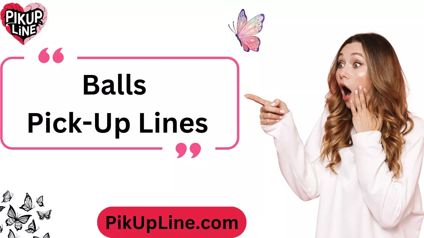 Balls Pick-Up Lines