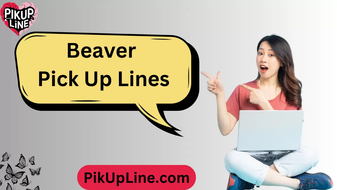 Beaver Pick Up Lines