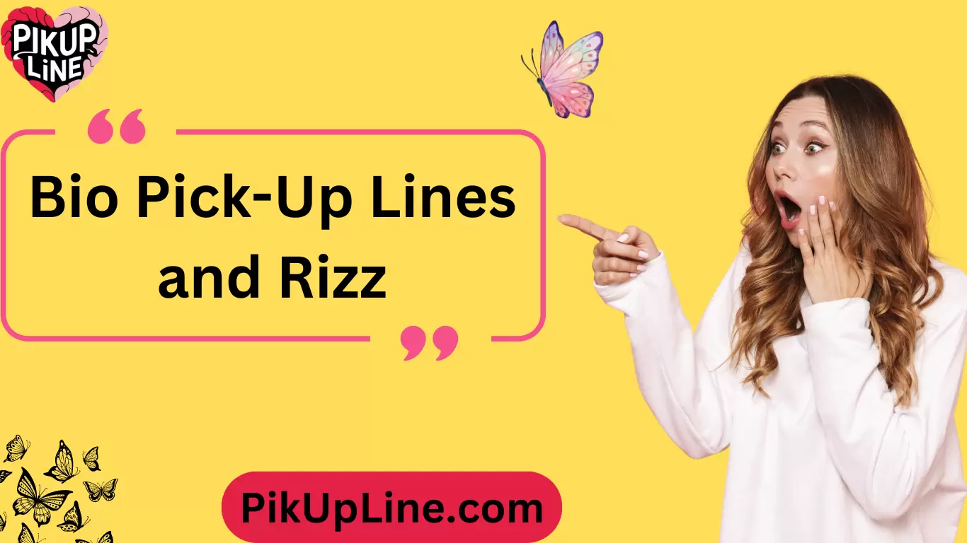 Bio Pick-Up Lines and Rizz