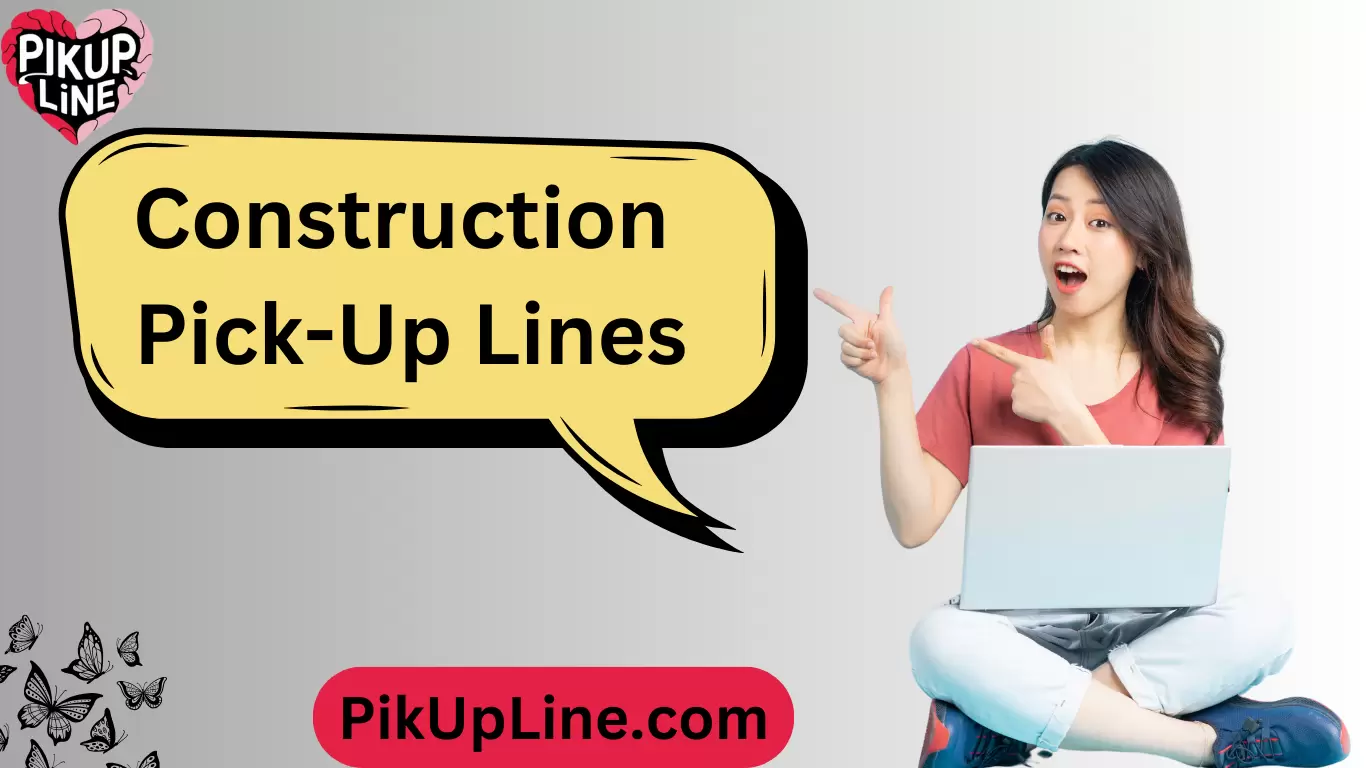 Construction Pick-Up Lines