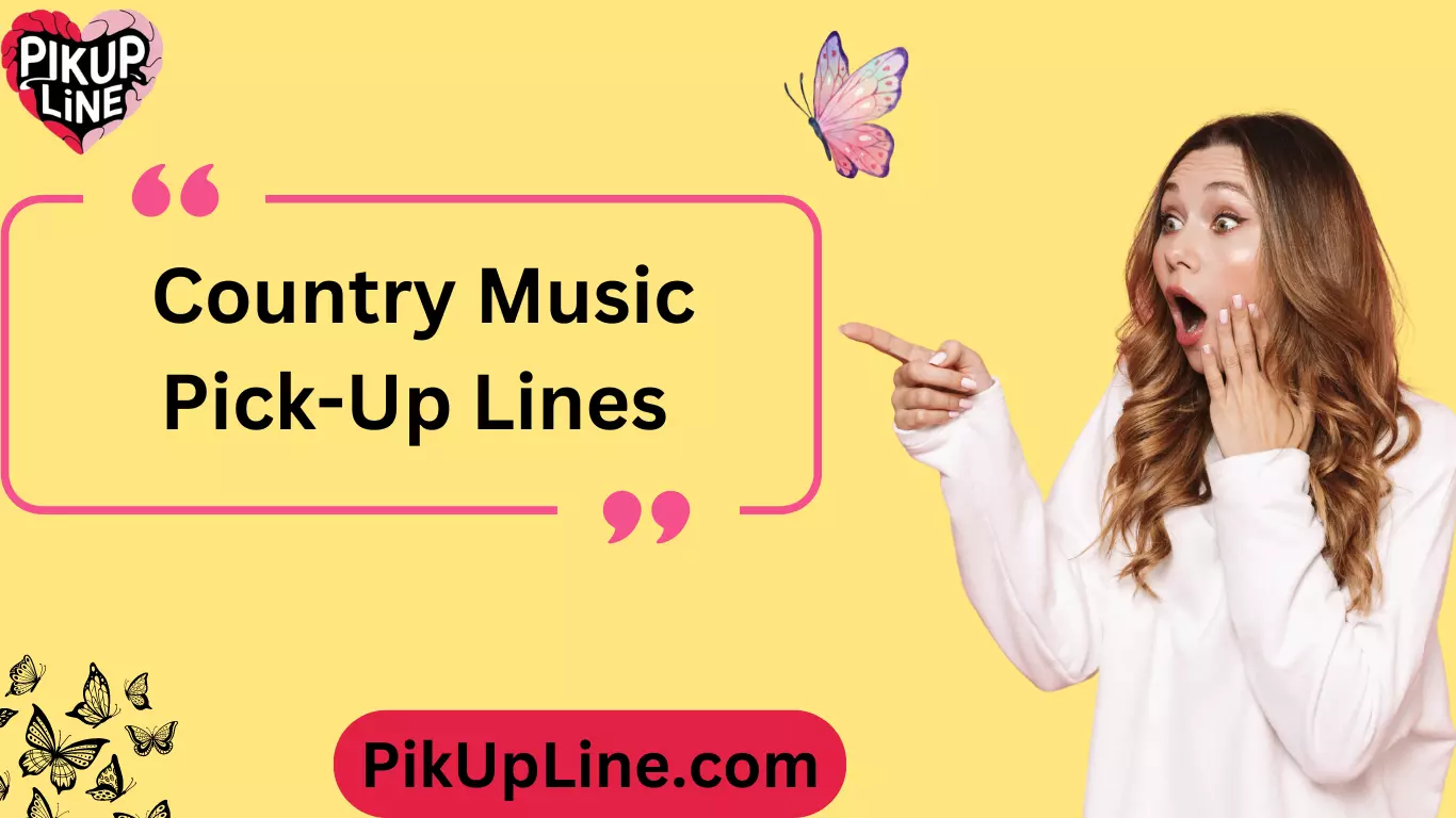 Country Music Pick-Up Lines