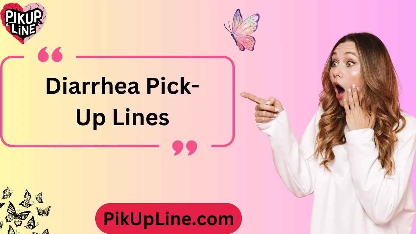 Diarrhea Pick-Up Lines