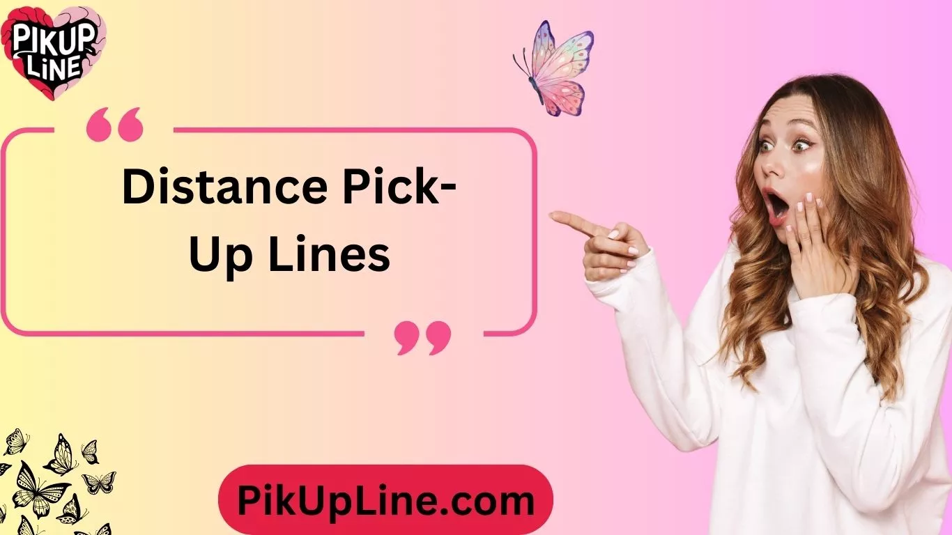 Distance Pick-Up Lines