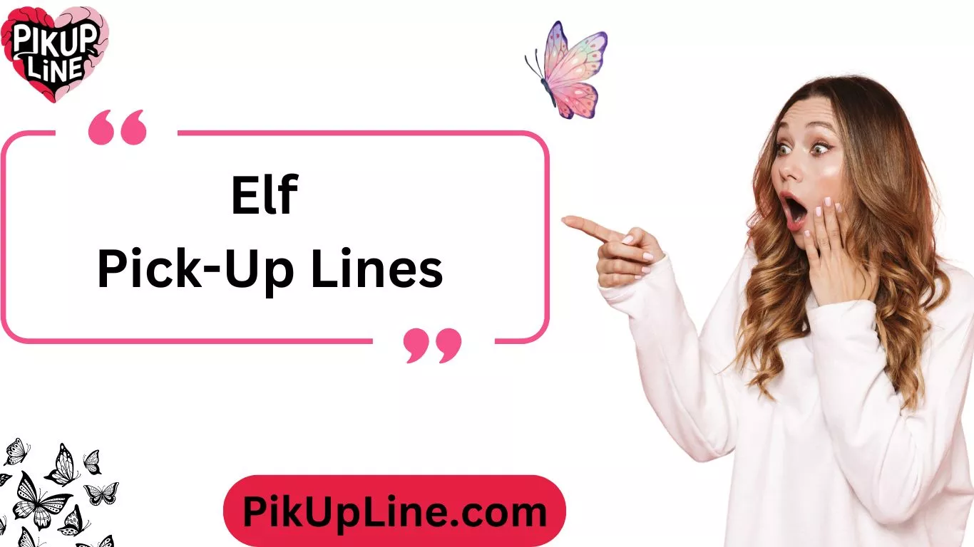 Elf Pick-Up Lines