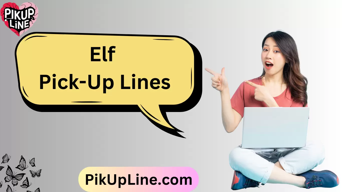 Elf Pick-Up Lines