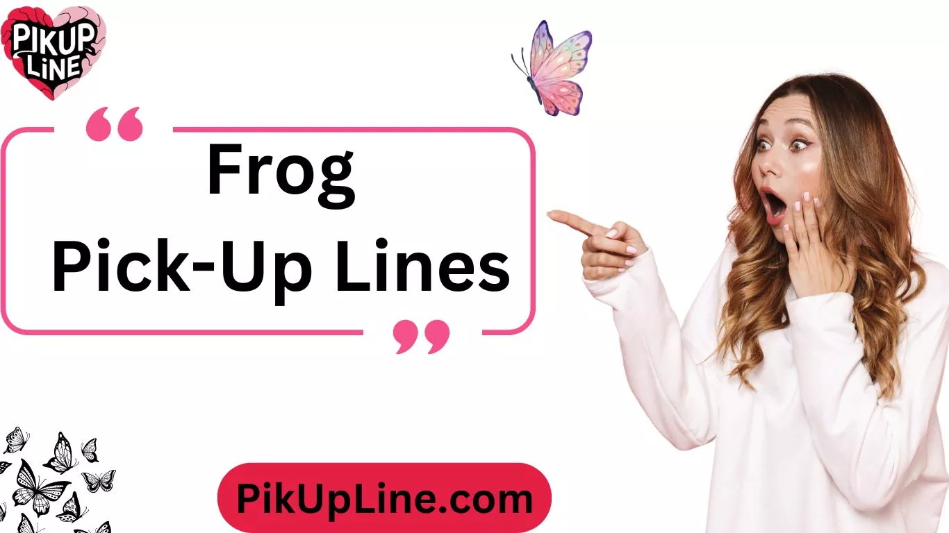 Frog Pick-Up Lines