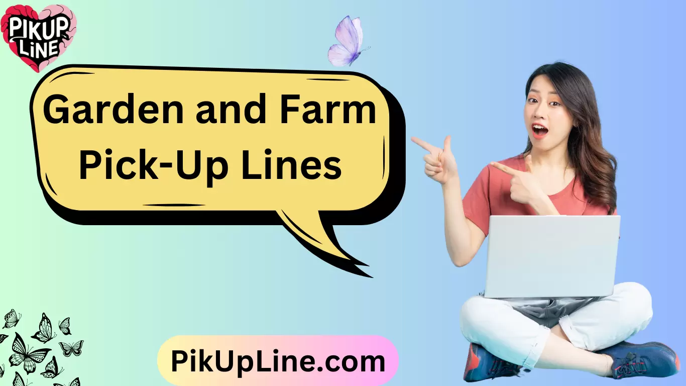 Garden and Farm Pick-Up Lines