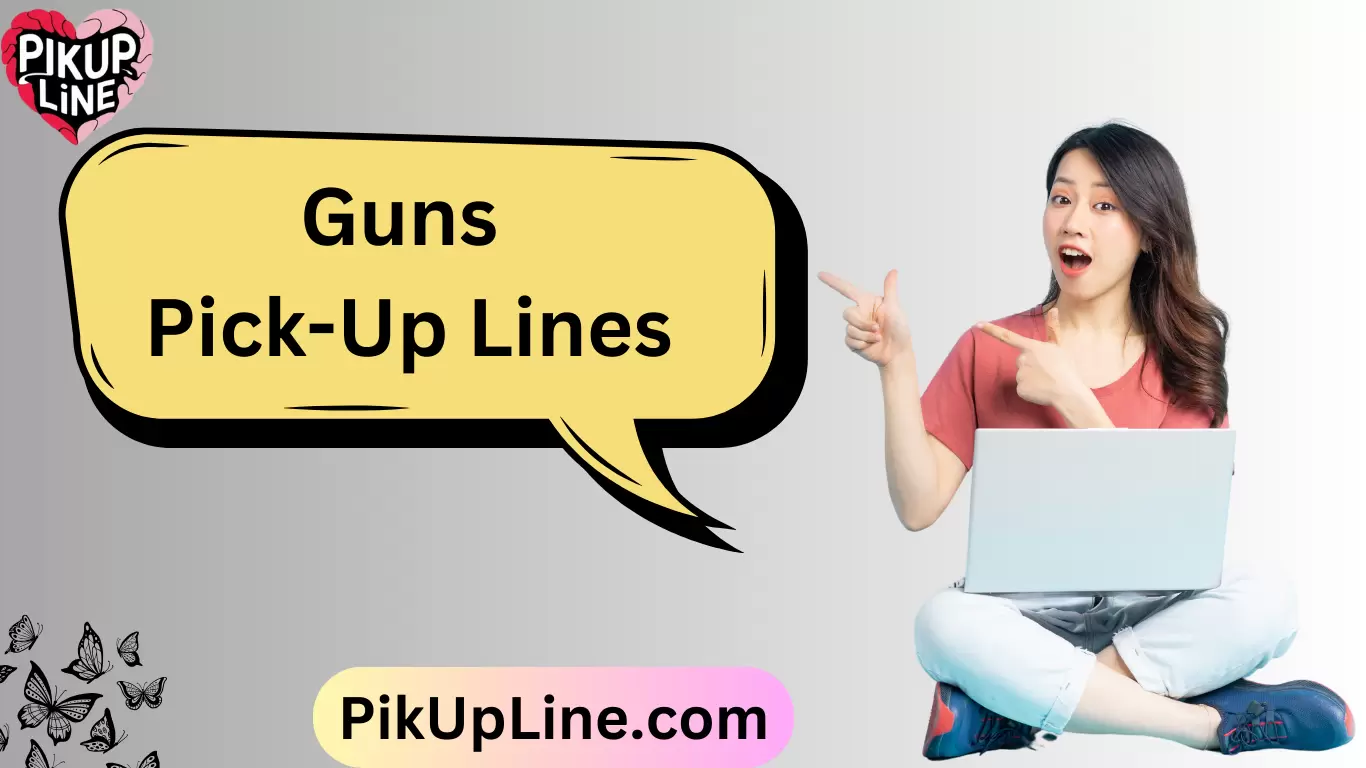 Guns Pick-Up Lines