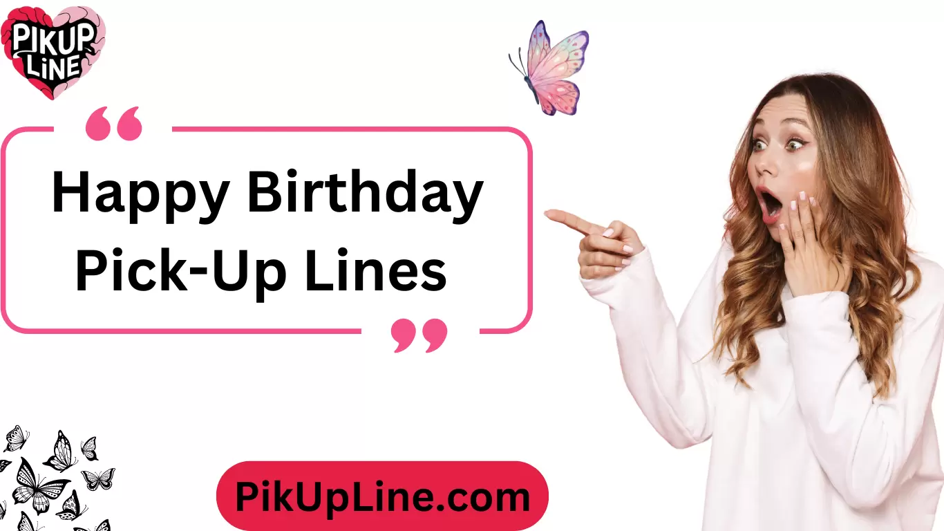 Happy Birthday Pick-Up Lines