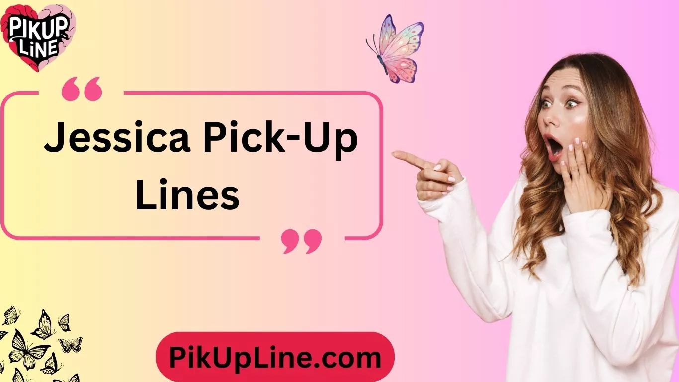 Jessica Pick-Up Lines