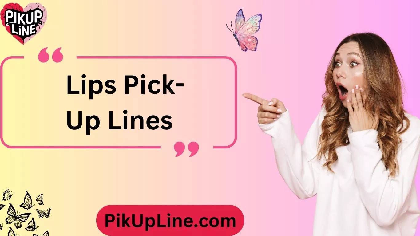 Lips Pick-Up Lines