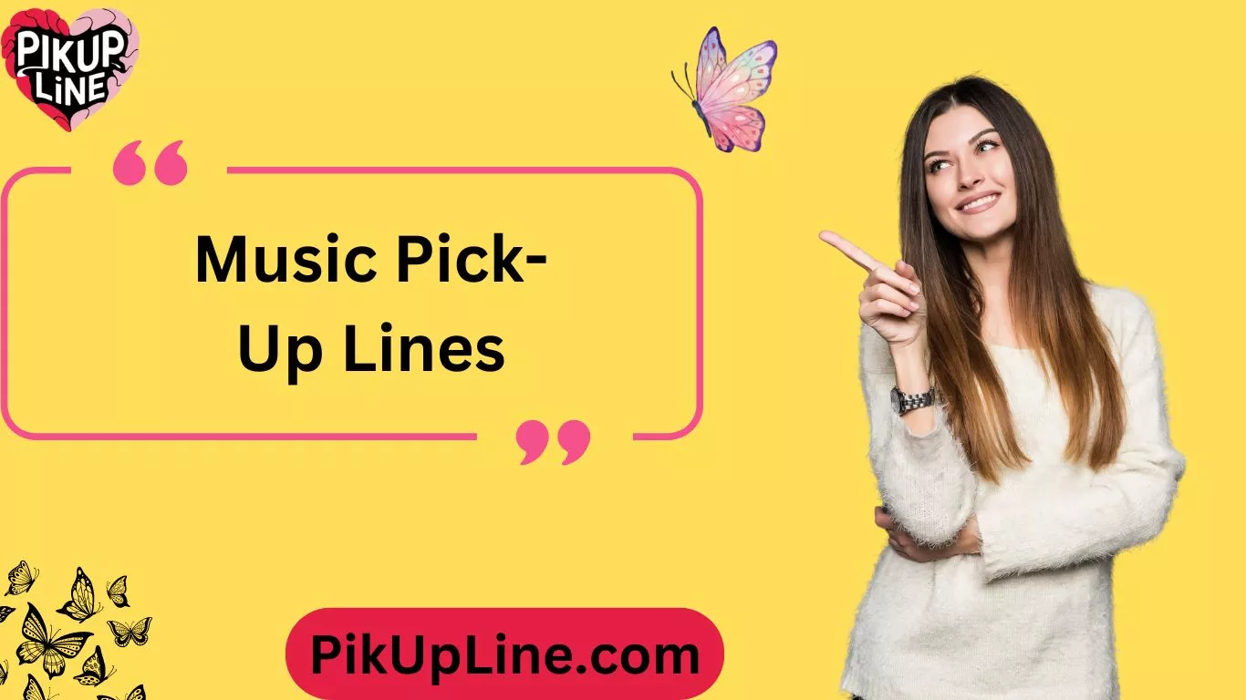 Music Pick-Up Lines