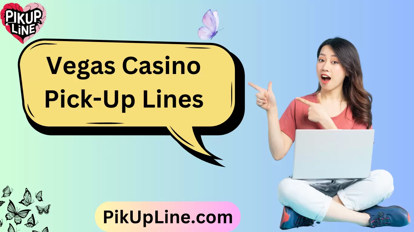 Vegas Casino Pick-Up Lines